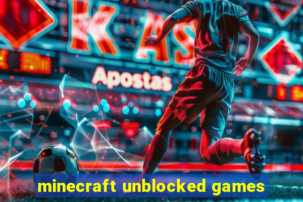 minecraft unblocked games